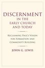 John G Lewis: Discernment in the Early Church and Today, Buch