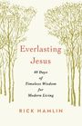 "Everlasting Jesus: 40 Days of Timeless Wisdom for Modern Living. Rick Hamlin." Zwei gezeichnete Bäume flankieren den Text.