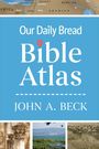 John A Beck: Our Daily Bread Bible Atlas, Buch