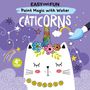 Clorophyl Editions: Easy and Fun Paint Magic with Water: Caticorns, Buch