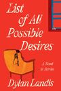 Dylan Landis: Landis, D: List of All Possible Desires: A Novel in Stories, Buch