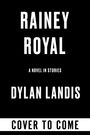 Dylan Landis: Rainey Royal Deluxe Edition, Buch