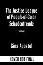 Weiße Schrift auf Schwarz: "The Justice League of People-of-Color Schadenfreude", "a novel", "Gina Apostol", "COVER NOT FINAL".