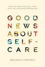 Benjamin D Espinoza: Good News about Self-Care, Buch