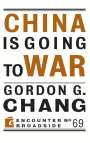 Gordon G Chang: China Is Going to War, Buch