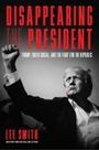 Lee Smith: Disappearing the President, Buch