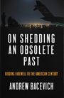 Andrew J. Bacevich: On Shedding an Obsolete Past, Buch