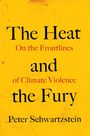 „The Heat and the Fury: On the Frontlines of Climate Violence“ von Peter Schwartzstein. Gelber Hintergrund, rot-schwarze Schrift.