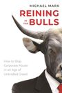 „Michael Marx: Reining in the Bulls. How to Stop Corporate Abuse in an Age of Unbridled Greed.“ Stier im Anzug.
