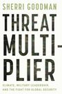 SHERRI GOODMAN. THREAT MULTIPLIER. CLIMATE, MILITARY LEADERSHIP, AND THE FIGHT FOR GLOBAL SECURITY. Camouflage-Stil.