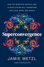 Jamie Metzl: Superconvergence, Buch