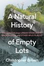 Christopher Brown: A Natural History of Empty Lots, Buch