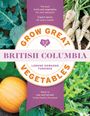 Lorene Edwards Forkner: Grow Great Vegetables in British Columbia, Buch