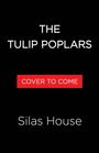 Silas House: The Tulip Poplars, Buch
