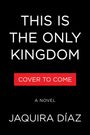 Jaquira Díaz: This Is the Only Kingdom, Buch