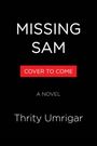 „MISSING SAM“ steht groß, darunter „COVER TO COME“ auf rotem Hintergrund, dann „A NOVEL“ und „Thrity Umrigar“. Schwarzer Hintergrund.