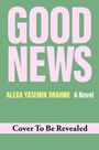 Text: GOOD NEWS, ALEXA YASEMIN BRAHME, A Novel. Illustration: Frau liegt entspannt, Hintergrund in Grüntönen.