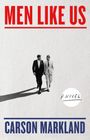"Men Like Us" oben, "A Novel" in Kreis, "Carson Markland" unten. Zwei Männer in Anzügen gehen nebeneinander.
