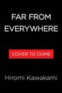 Text: "Far From Everywhere", "Cover to Come", "Hiromi Kawakami". Schwarzer Hintergrund mit rotem Rechteck.