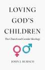 John J Bursch: Loving God's Children, Buch