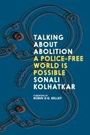 Sonali Kolhatkar: Talking about Abolition, Buch