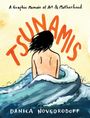 Cover mit den Worten: "A Graphic Memoir of Art & Motherhood" und "TSUNAMIS". Frau sitzt im Wasser, Wellenschlag um sie.