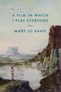 Mary Jo Bang: A Film in Which I Play Everyone: Poems, Buch