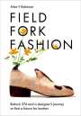 Alice V Robinson: Field, Fork, Fashion, Buch