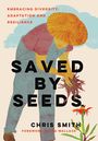 "EMBRACING DIVERSITY, ADAPTATION AND RESILIENCE" 
"Saved by Seeds"
"Chris Smith"
Illustration: Person erntet Pflanzen.