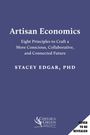 "Artisan Economics", "Eight Principles to Craft a More Conscious, Collaborative, and Connected Future", "STACEY EDGAR, PHD". Logo unten links.