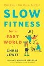 "Slow Fitness for a Fast World" von Chris Lewit. Enthält Vorwort von Michelle Segar. Chelsea Green Publishing Logo.