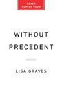 Lisa Graves: Without Precedent, Buch