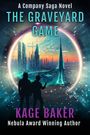 Text: "A Company Saga Novel. THE GRAVEYARD GAME. KAGE BAKER. Nebula Award Winning Author." Silhouetten vor futuristischer Stadt.
