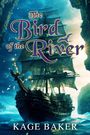 "The Bird of the River," Kage Baker. Ein Segelschiff in dramatischer Meereslandschaft zwischen Felsen. Fantasievolles Cover.