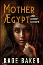 Kage Baker: Mother ÆGypt and Other Stories, Buch