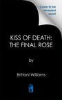 Brittani Williams: Kiss of Death: The Final Rose, Buch