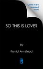 Krystal Armstead: So This Is Love?, Buch