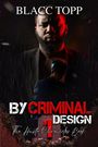 "BY CRIMINAL DESIGN, The Hustle Chronicles Book 1, BLACC TOPP." Ein Mann mit ernstem Blick im Vordergrund, rote Beleuchtung.