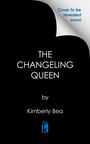 Kimberly Bea: The Changeling Queen, Buch