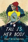 Robert de la Chevotiere: Tall Is Her Body, Buch