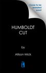 Allison Mick: Humboldt Cut, Buch
