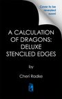 „Cover to be revealed soon!“ steht oben rechts. Titel: „A Calculation of Dragons: Deluxe Limited Edition“ von Cheri Radke. Logo unten.