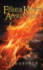 A R Horvath: The Fisher King's Apprentice, Buch
