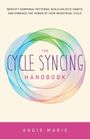 Angie Marie: The Cycle Syncing Handbook: Identify Hormonal Patterns, Build Holistic Habits, and Embrace the Power of Your Menstrual Cycle, Buch