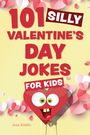 Editors Of Ulysses Press: 101 Silly Valentine's Day Jokes for Kids, Buch