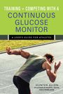Hunter Allen: Training and Competing with a Continuous Glucose Monitor, Buch