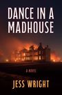 Jess Wright: Dance in a Madhouse, Buch