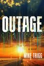 Text: "OUTAGE a novel MIKE TRIGG." Szene: Sonnenuntergang, futuristische Linien, wolkiger Himmel.