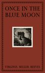 Virginia Reeves: Once in the Blue Moon, Buch