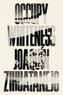 Joaquin Zihuatanejo: Occupy Whiteness, Buch